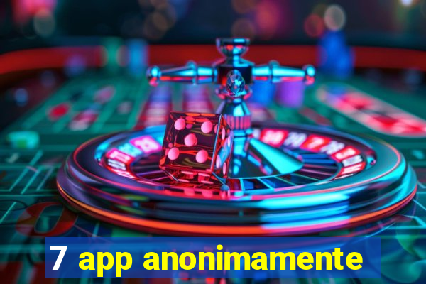 7 app anonimamente